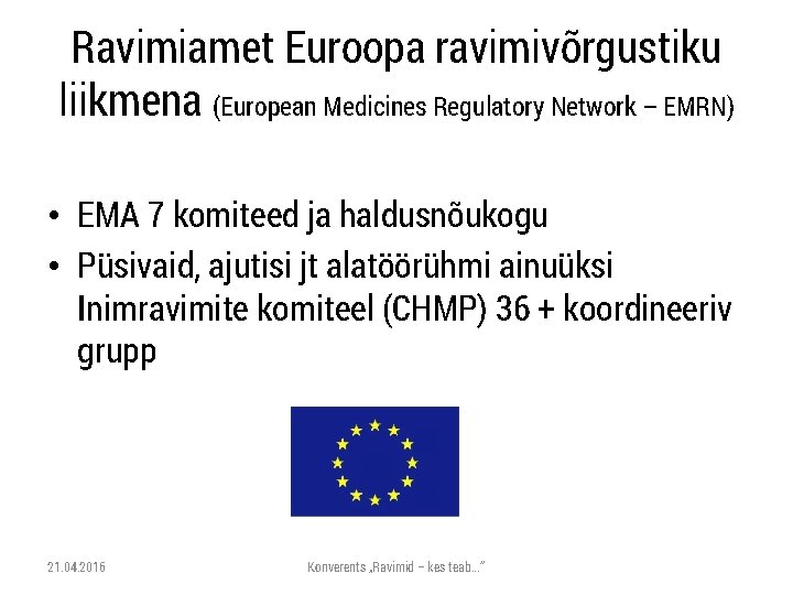 Ravimiamet Euroopa ravimivõrgustiku liikmena (European Medicines Regulatory Network – EMRN) • EMA 7 komiteed
