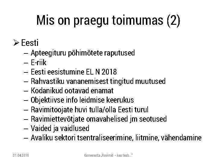 Mis on praegu toimumas (2) Ø Eesti – Apteegituru põhimõtete raputused – E-riik –