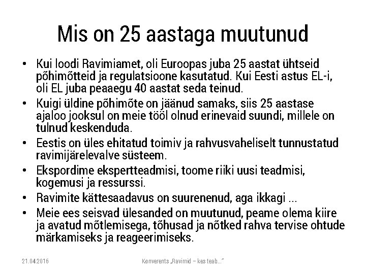 Mis on 25 aastaga muutunud • Kui loodi Ravimiamet, oli Euroopas juba 25 aastat