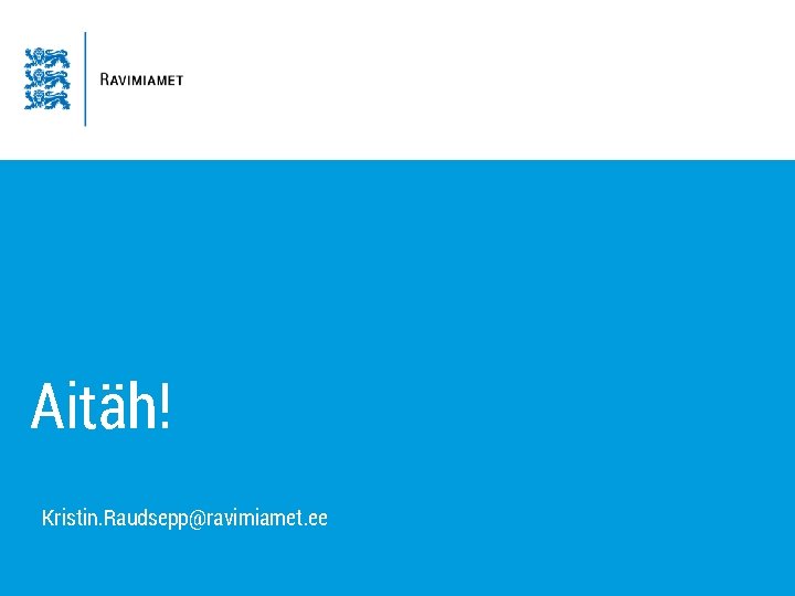 Aitäh! Kristin. Raudsepp@ravimiamet. ee 