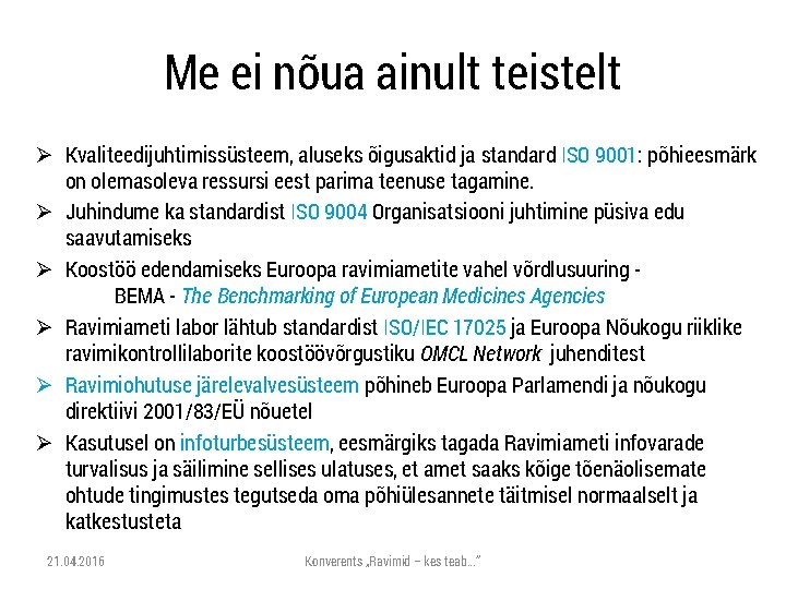 Me ei nõua ainult teistelt Ø Kvaliteedijuhtimissüsteem, aluseks õigusaktid ja standard ISO 9001: põhieesmärk