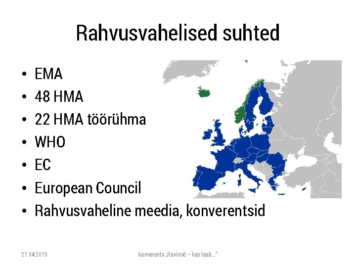 Rahvusvahelised suhted • • EMA 48 HMA 22 HMA töörühma WHO EC European Council