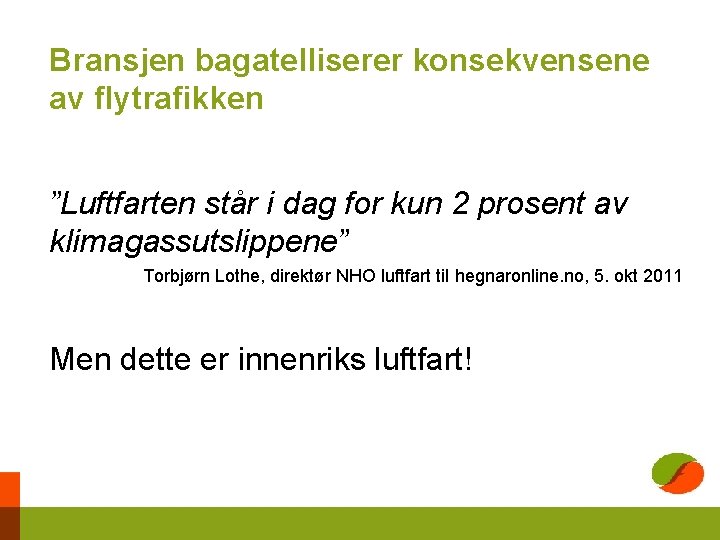 Bransjen bagatelliserer konsekvensene av flytrafikken ”Luftfarten står i dag for kun 2 prosent av