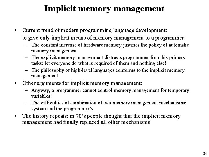 Implicit memory management • Current trend of modern programming language development: to give only