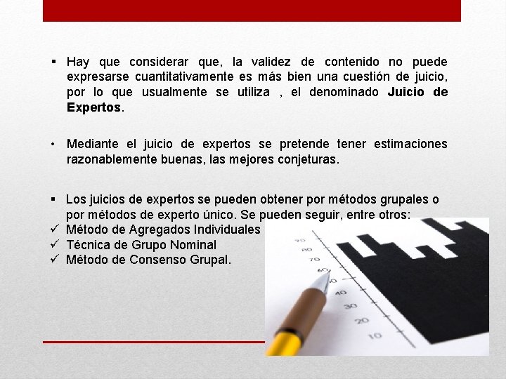 § Hay que considerar que, la validez de contenido no puede expresarse cuantitativamente es