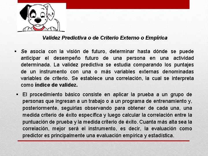 Validez Predictiva o de Criterio Externo o Empírica § Se asocia con la visión