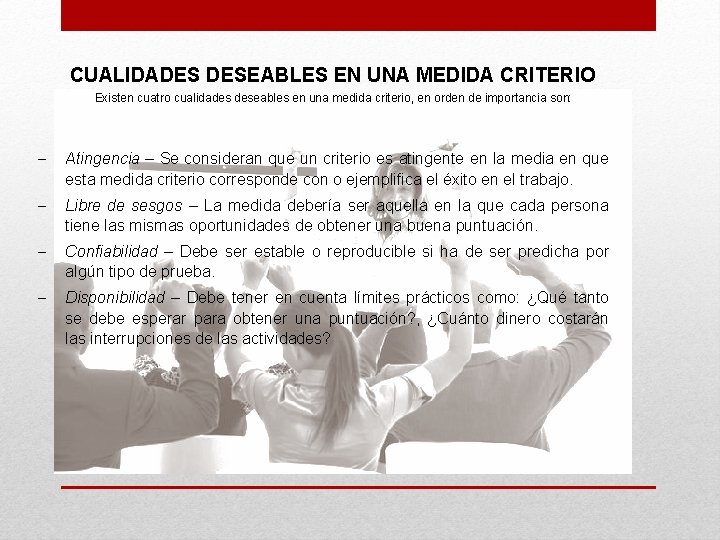 CUALIDADES DESEABLES EN UNA MEDIDA CRITERIO Existen cuatro cualidades deseables en una medida criterio,
