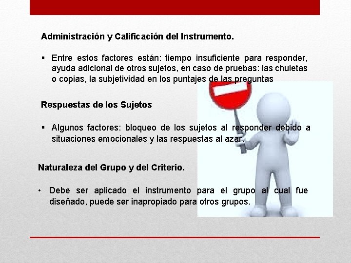 Administración y Calificación del Instrumento. § Entre estos factores están: tiempo insuficiente para responder,