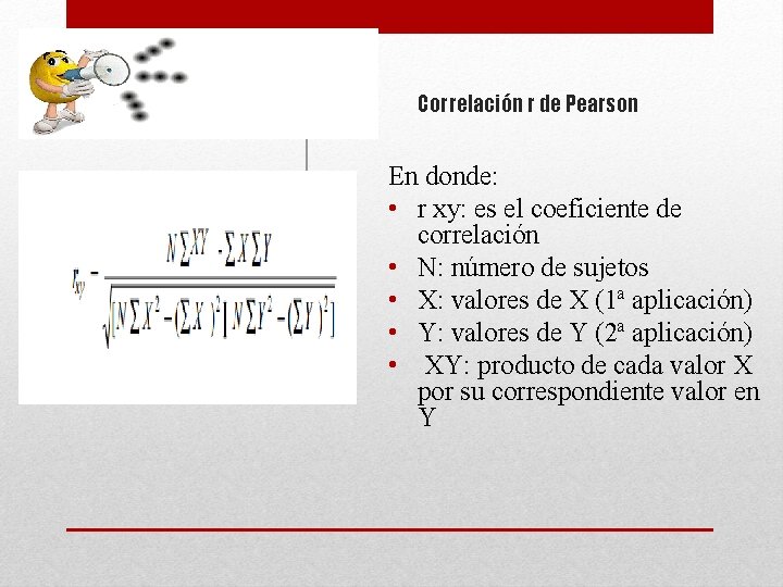 Correlación r de Pearson En donde: • r xy: es el coeficiente de correlación