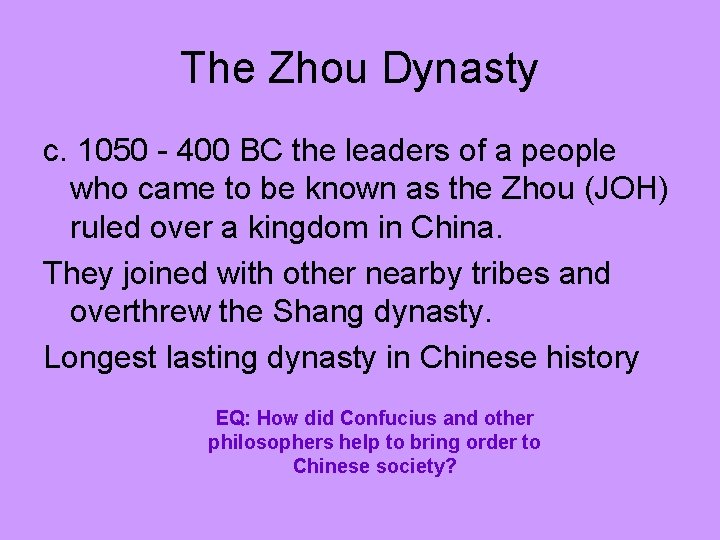 The Zhou Dynasty c. 1050 - 400 BC the leaders of a people who