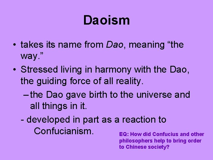 Daoism • takes its name from Dao, meaning “the way. ” • Stressed living Daoism • takes its name from Dao, meaning “the way. ” • Stressed living