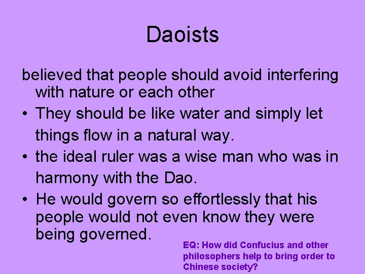 Daoists believed that people should avoid interfering with nature or each other • They