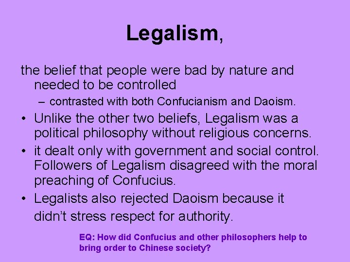 Legalism, the belief that people were bad by nature and needed to be controlled