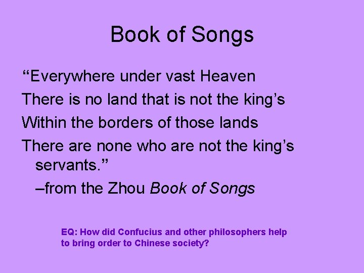 Book of Songs “Everywhere under vast Heaven There is no land that is not