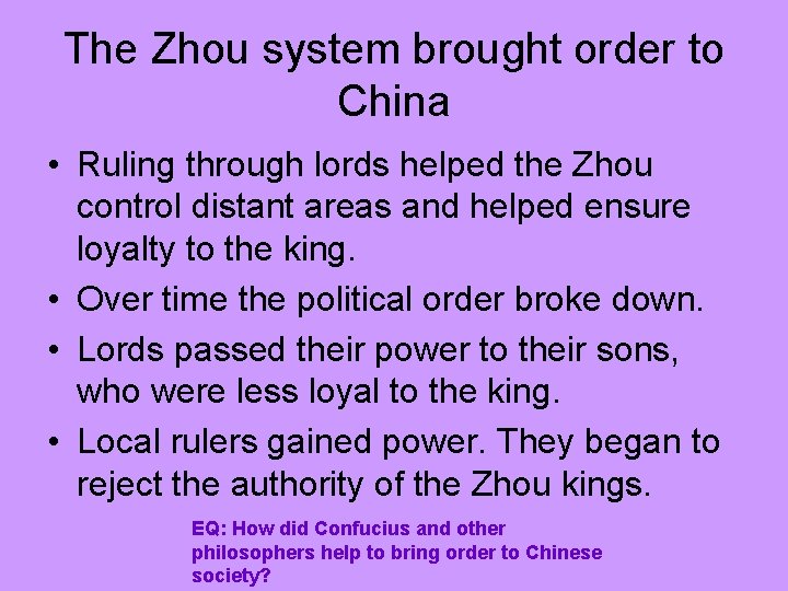 The Zhou system brought order to China • Ruling through lords helped the Zhou