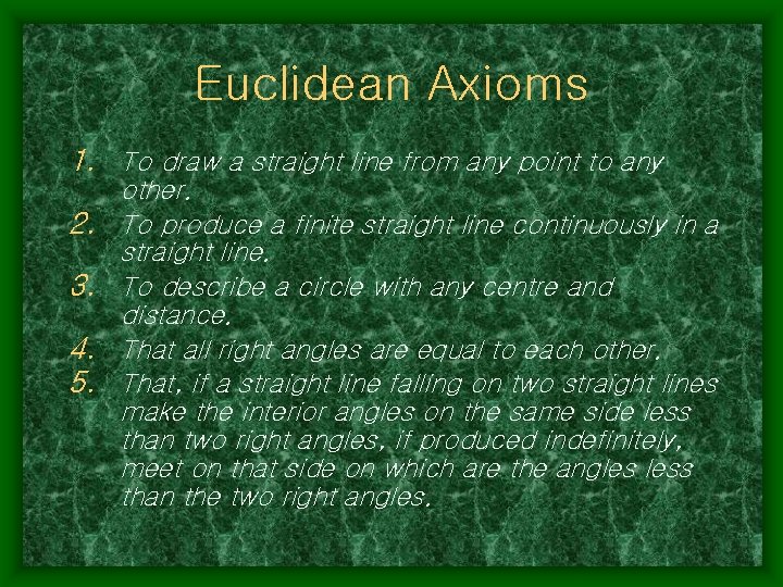 Euclidean Axioms 1. To draw a straight line from any point to any 2.