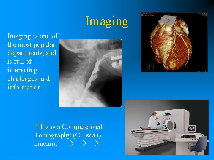 Imaging is one of the most popular departments, and is full of interesting challenges