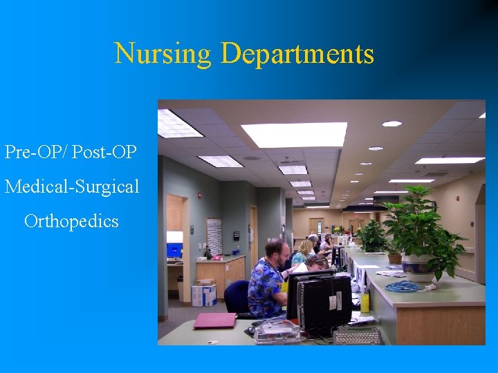 Nursing Departments Pre-OP/ Post-OP Medical-Surgical Orthopedics 