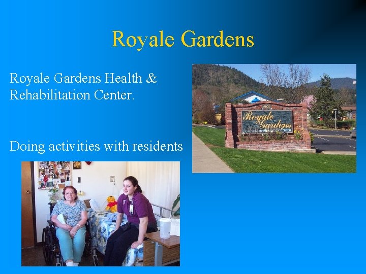 Royale Gardens Health & Rehabilitation Center. Doing activities with residents 