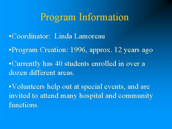 Program Information • Coordinator: Linda Lamoreau • Program Creation: 1996, approx. 12 years ago