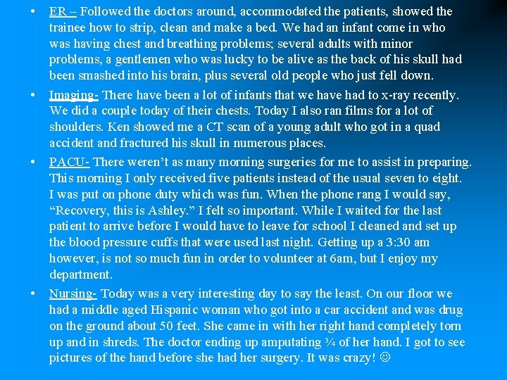  • ER – Followed the doctors around, accommodated the patients, showed the trainee