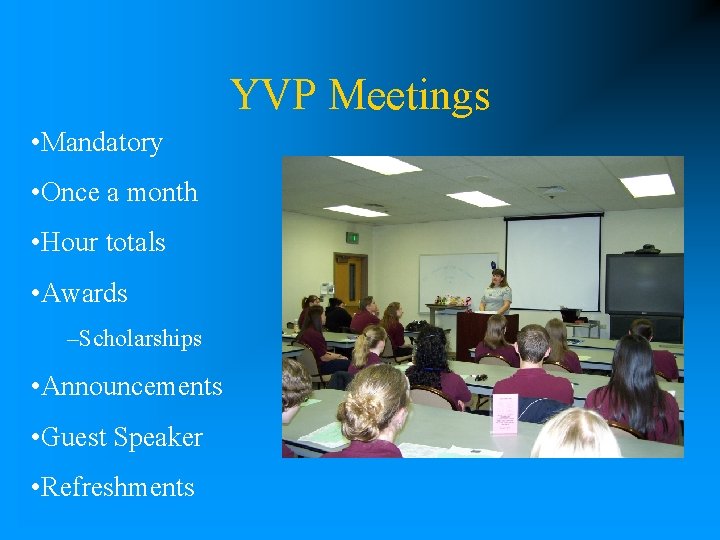 YVP Meetings • Mandatory • Once a month • Hour totals • Awards –Scholarships