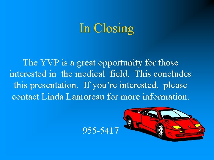 In Closing The YVP is a great opportunity for those interested in the medical