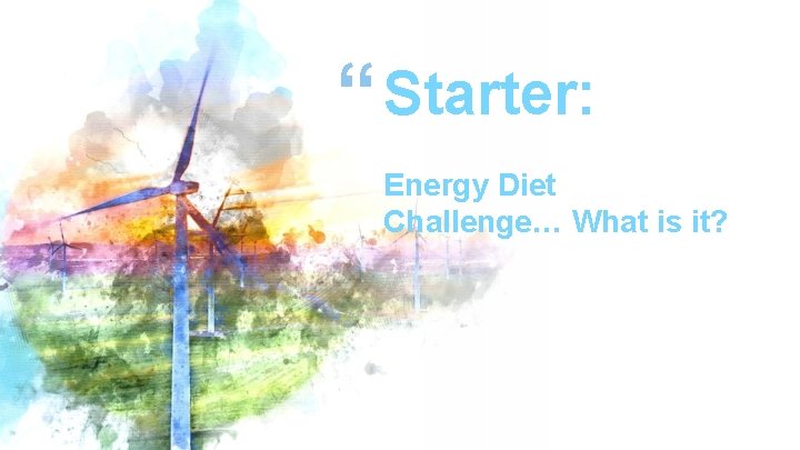 “ Starter: Energy Diet Challenge… What is it? 