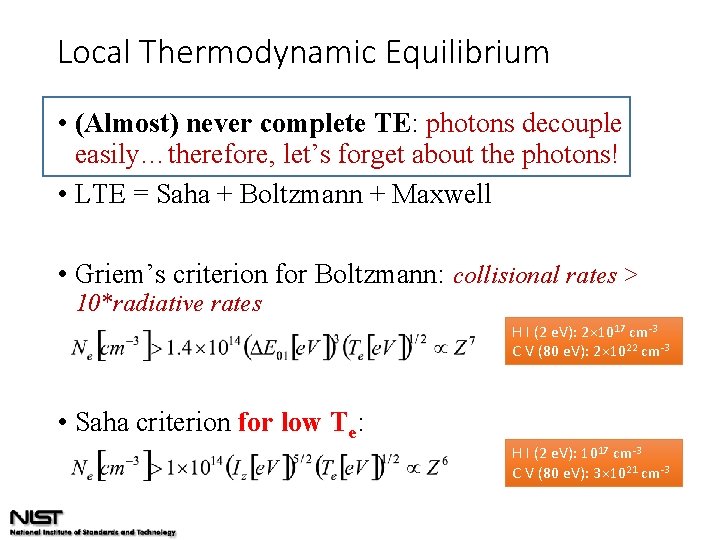 Local Thermodynamic Equilibrium • (Almost) never complete TE: photons decouple easily…therefore, let’s forget about