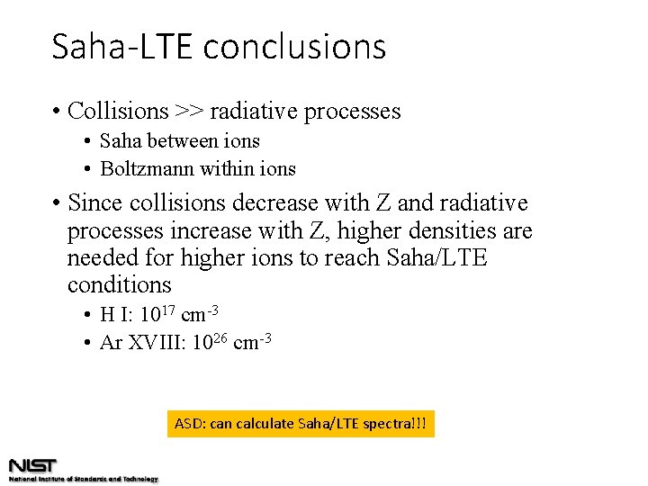 Saha-LTE conclusions • Collisions >> radiative processes • Saha between ions • Boltzmann within