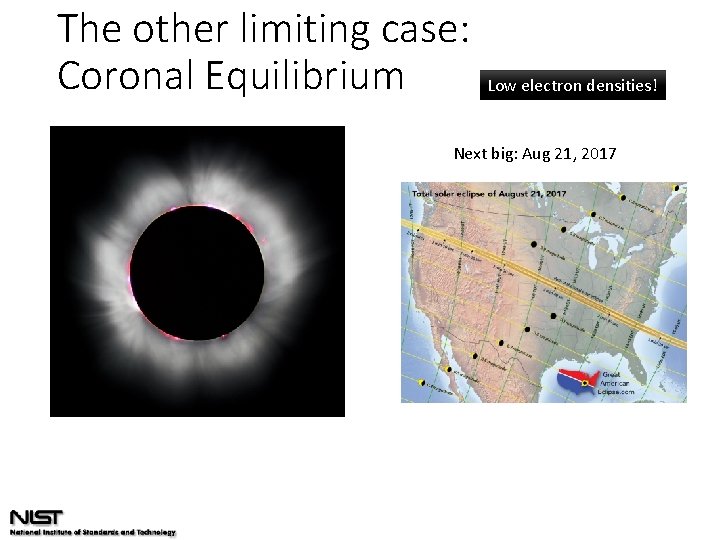 The other limiting case: Coronal Equilibrium Low electron densities! Next big: Aug 21, 2017