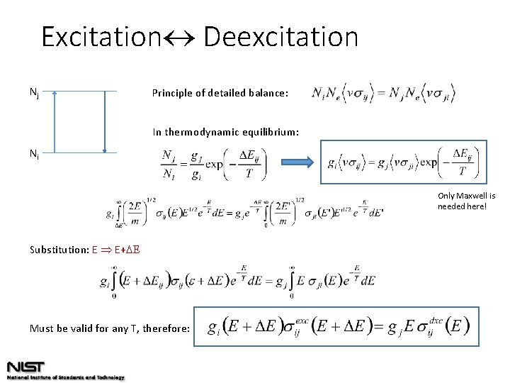 Excitation Deexcitation Nj Principle of detailed balance: In thermodynamic equilibrium: Ni Only Maxwell is