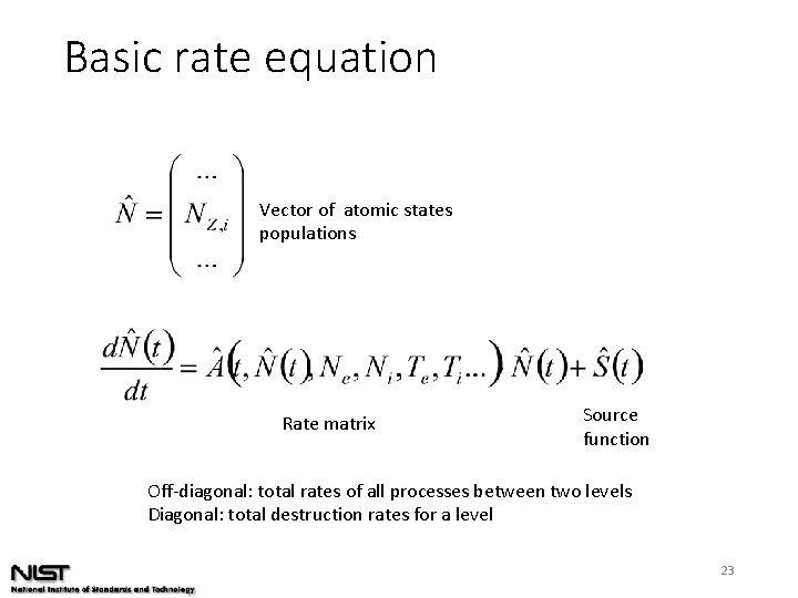 Basic rate equation Vector of atomic states populations Rate matrix Source function Off-diagonal: total