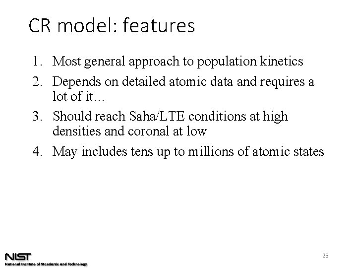 CR model: features 1. Most general approach to population kinetics 2. Depends on detailed
