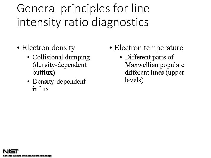 General principles for line intensity ratio diagnostics • Electron density • Collisional dumping (density-dependent