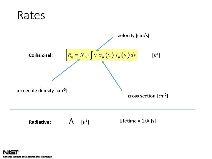 Rates velocity [cm/s] Collisional: Collisional projectile density [cm-3] Radiative: A [s-1] Radiative [s-1] cross