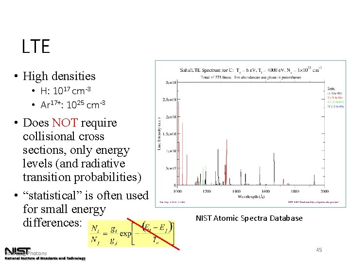 LTE • High densities • H: 1017 cm-3 • Ar 17+: 1025 cm-3 •