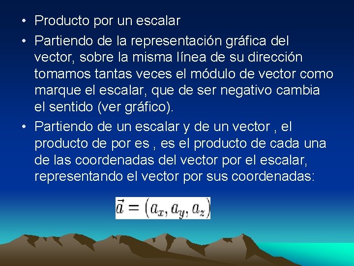  • Producto por un escalar • Partiendo de la representación gráfica del vector,