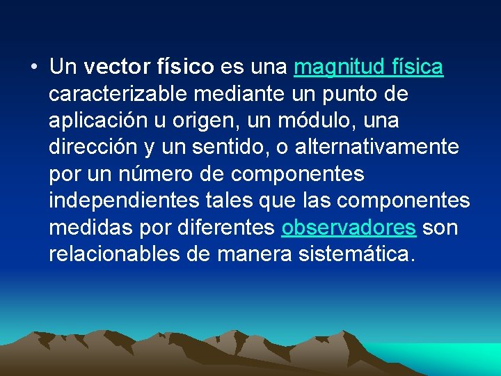  • Un vector físico es una magnitud física caracterizable mediante un punto de