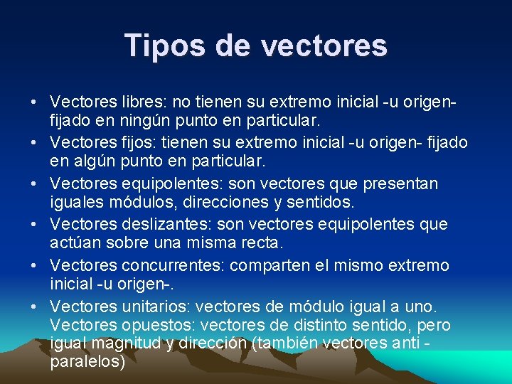 Tipos de vectores • Vectores libres: no tienen su extremo inicial -u origenfijado en