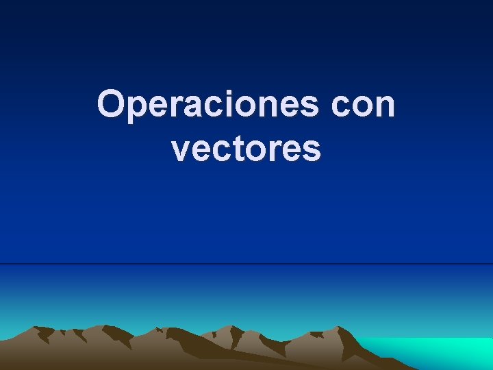 Operaciones con vectores 