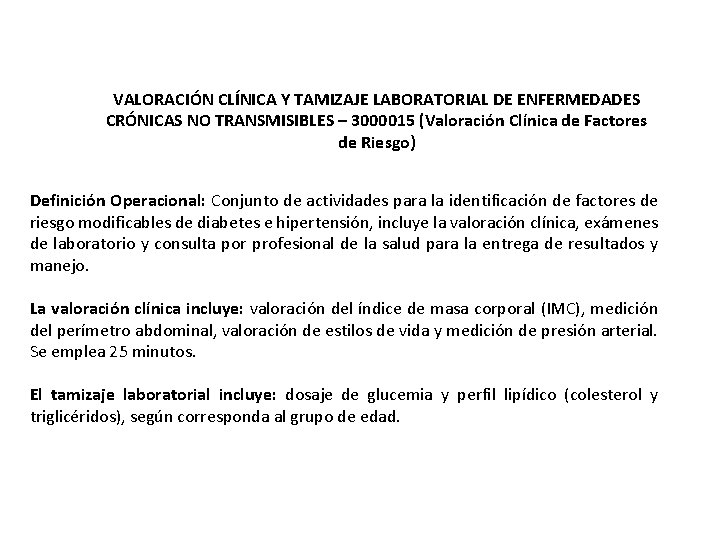 VALORACIÓN CLÍNICA Y TAMIZAJE LABORATORIAL DE ENFERMEDADES CRÓNICAS NO TRANSMISIBLES – 3000015 (Valoración Clínica