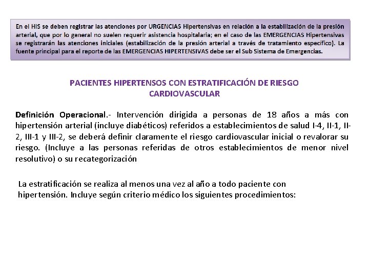 PACIENTES HIPERTENSOS CON ESTRATIFICACIÓN DE RIESGO CARDIOVASCULAR Definición Operacional. - Intervención dirigida a personas