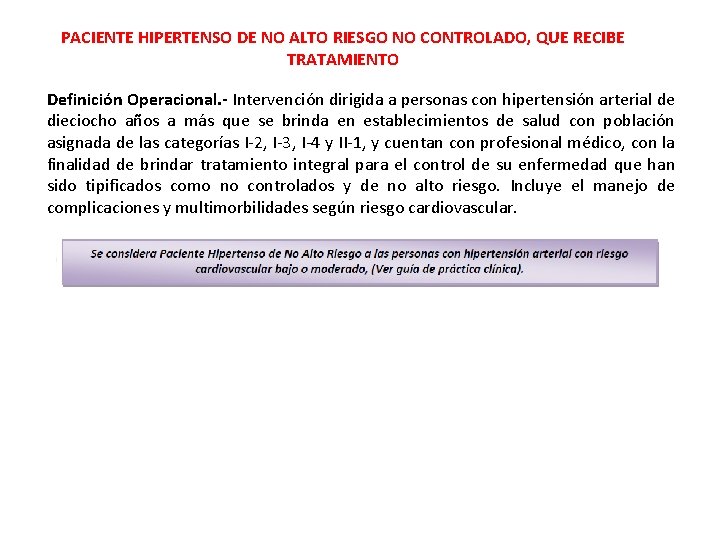 PACIENTE HIPERTENSO DE NO ALTO RIESGO NO CONTROLADO, QUE RECIBE TRATAMIENTO Definición Operacional. -