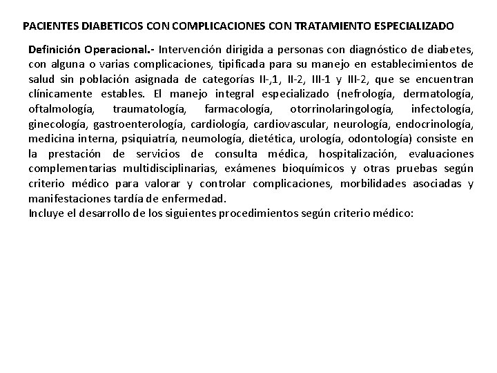 PACIENTES DIABETICOS CON COMPLICACIONES CON TRATAMIENTO ESPECIALIZADO Definición Operacional. - Intervención dirigida a personas