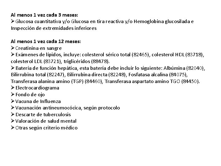 Al menos 1 vez cada 3 meses: ØGlucosa cuantitativa y/o Glucosa en tira reactiva