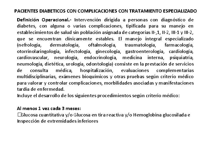 PACIENTES DIABETICOS CON COMPLICACIONES CON TRATAMIENTO ESPECIALIZADO Definición Operacional. - Intervención dirigida a personas