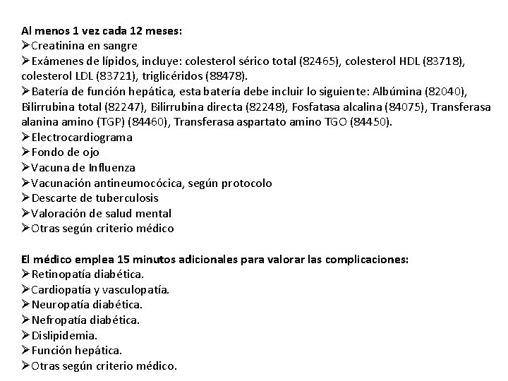 Al menos 1 vez cada 12 meses: ØCreatinina en sangre ØExámenes de lípidos, incluye: