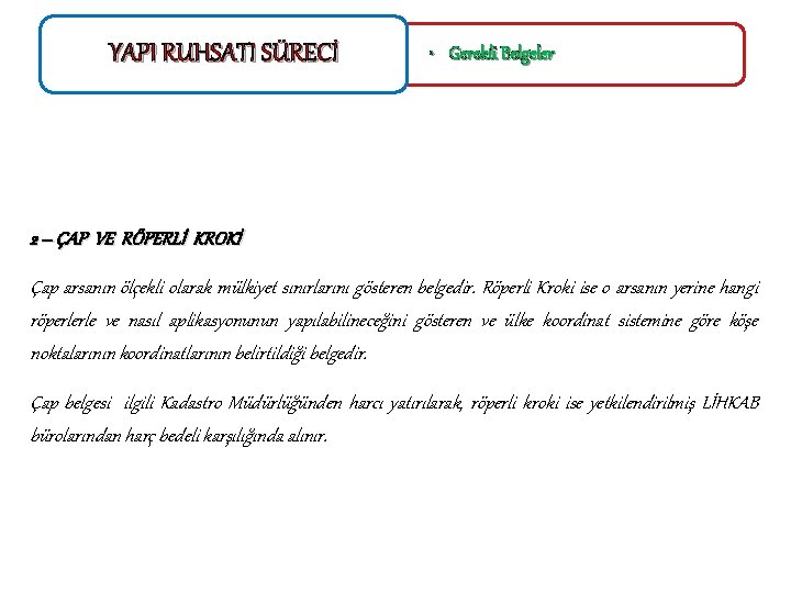 YAPI RUHSATI SÜRECİ • Gerekli Belgeler 2 – ÇAP VE RÖPERLİ KROKİ Çap arsanın