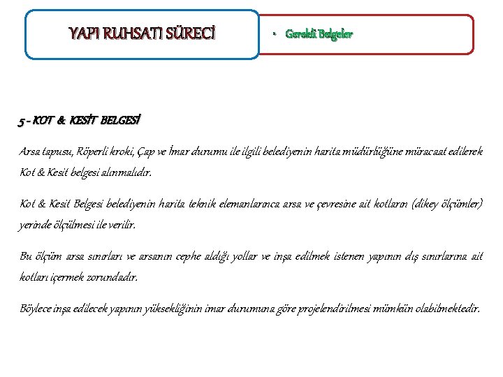 YAPI RUHSATI SÜRECİ • Gerekli Belgeler 5 - KOT & KESİT BELGESİ Arsa tapusu,